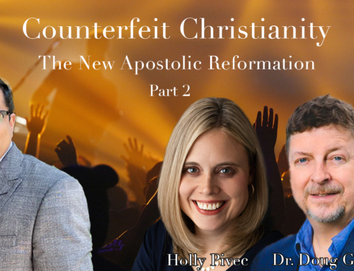 Counterfeit Christianity: The New Apostolic Reformation