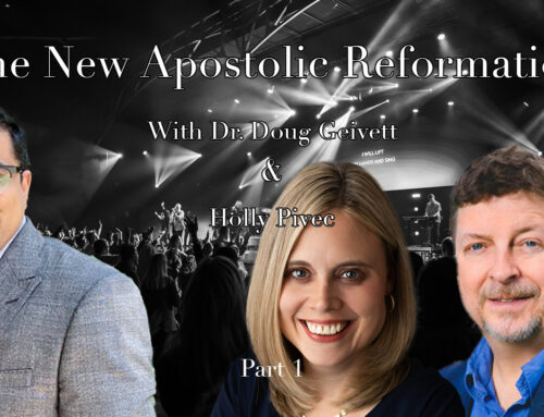 The New Apostolic Reformation With Doug Geivett and Holly Pivec